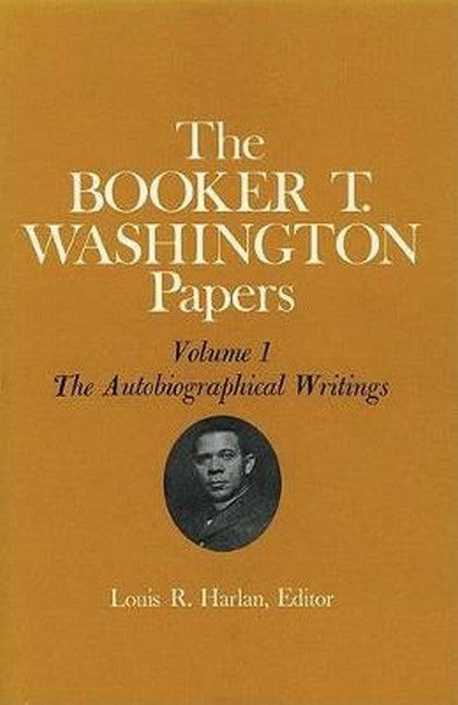 Booker T. Washington Papers Volume 1