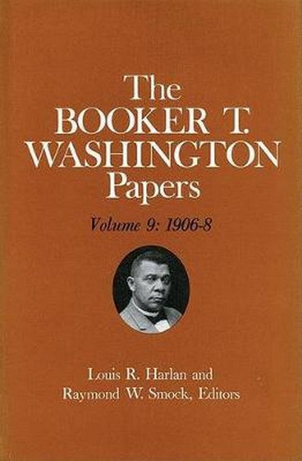 Booker T. Washington Papers Volume 9