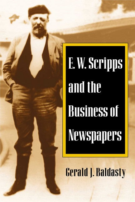 E. W. Scripps and the Business of Newspapers
