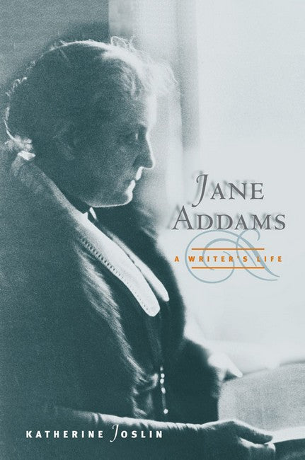 Jane Addams, a Writer's Life