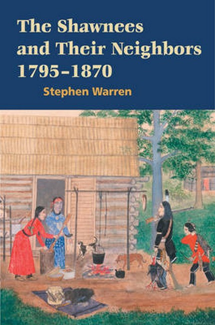 The Shawnees and Their Neighbors, 1795-1870