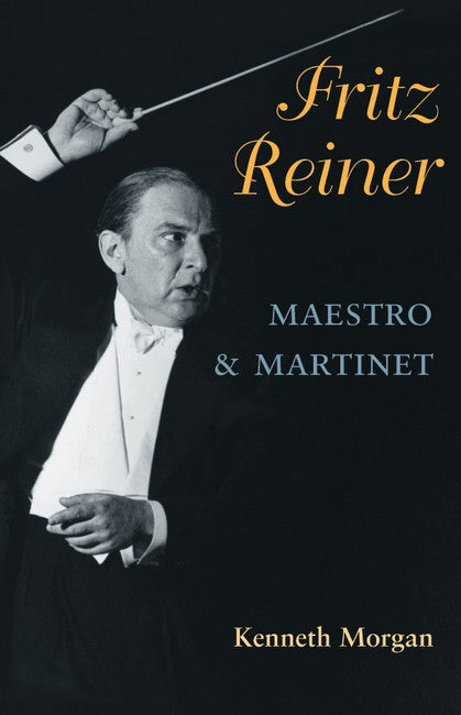 Fritz Reiner, Maestro and Martinet