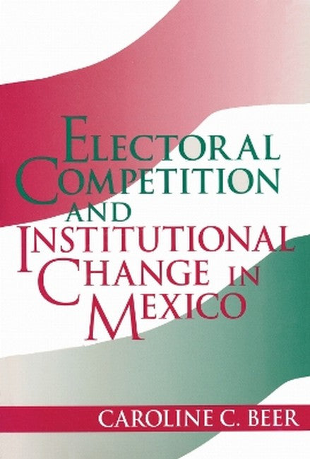 Electoral Competition and Institutional Change in Mexico