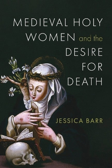 Medieval Holy Women and the Desire for Death