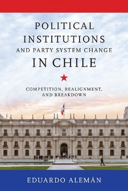 Political Institutions and Party System Change in Chile