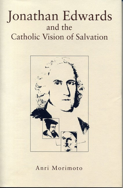 Jonathan Edwards and the Catholic Vision of Salvation