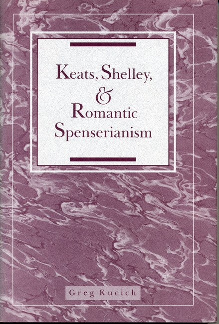 Keats, Shelley, and Romantic Spenserianism