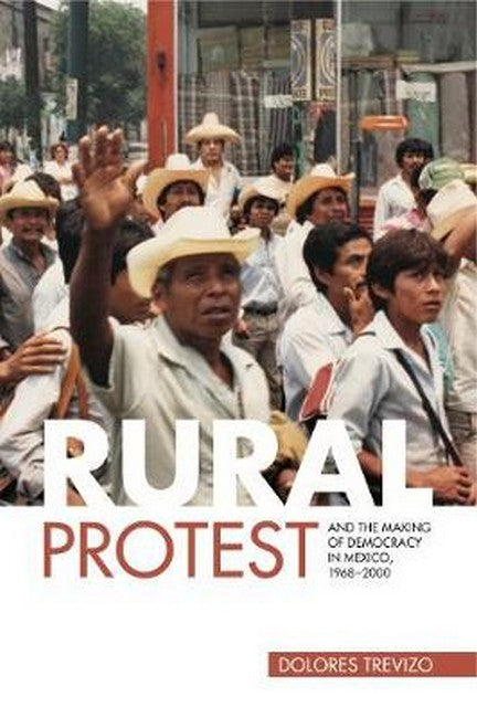 Rural Protest and the Making of Democracy in Mexico, 1968-2000