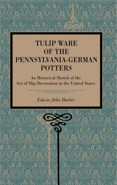 Tulip Ware of the Pennsylvania-German Potters