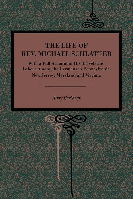 The Life of Rev. Michael Schlatter