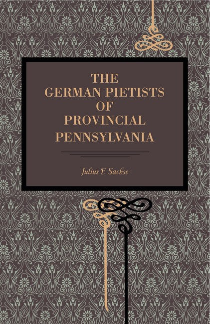 The German Pietists of Provincial Pennsylvania