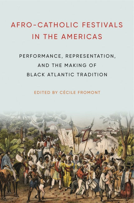Afro-Catholic Festivals in the Americas