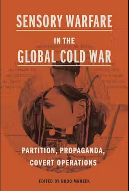 Sensory Warfare in the Global Cold War
