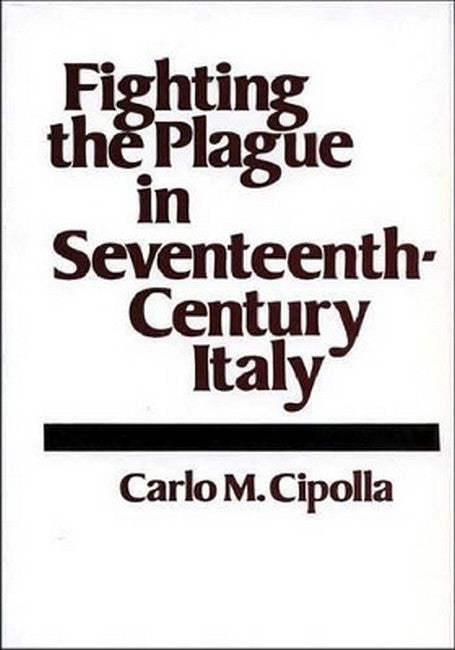 Fighting the Plague in Seventeenth-Century Italy