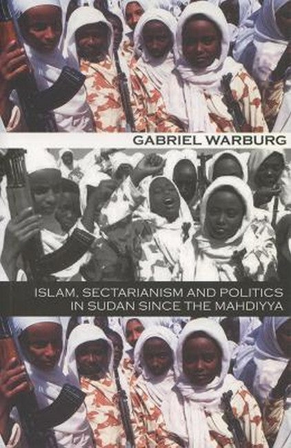 Islam, Sectarianism, and Politics in Sudan Since the Mahdiyya
