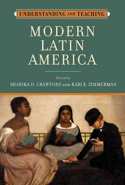 Understanding and Teaching Modern Latin America
