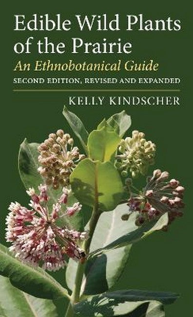 Edible Wild Plants of the Prairie 2/e