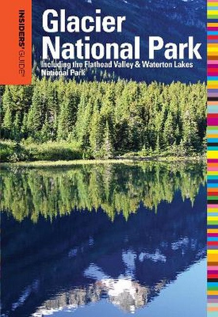 Insiders' Guide (R) to Glacier National Park 6/e