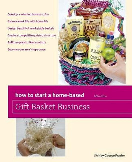 How to Start a Home-Based Gift Basket Business 5/e
