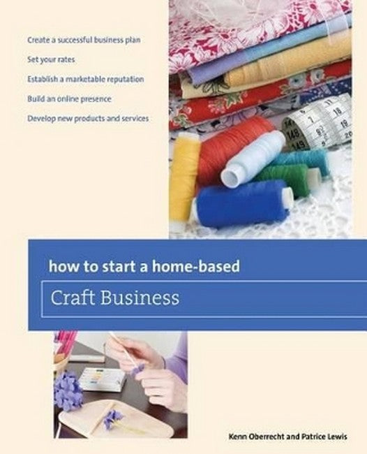 How to Start a Home-based Craft Business 6/e
