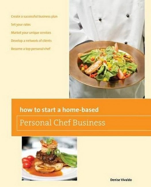How to Start a Home-based Personal Chef Business 2/e