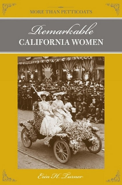 More Than Petticoats: Remarkable California Women 2/e