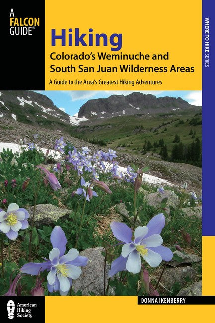 Hiking Colorado's Weminuche and South San Juan Wilderness Areas 3/e