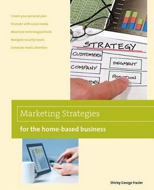 Marketing Strategies for the Home-based Business 2/e