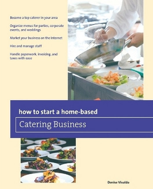 How to Start a Home-based Catering Business 7/e