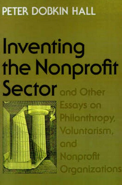 'Inventing the Nonprofit Sector' and Other Essays on Philanthropy, Voluntarism, and Nonprofit Organizations