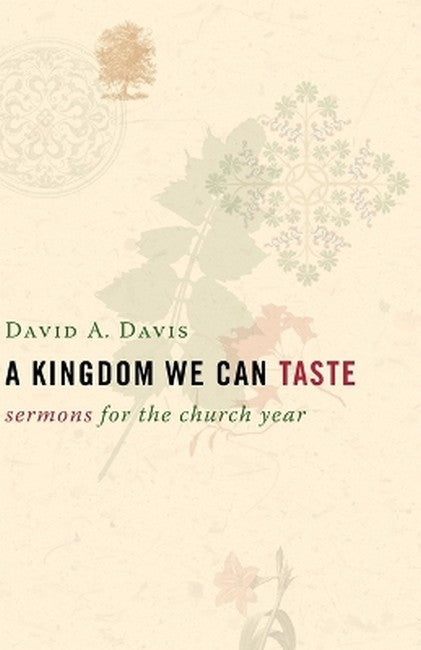 A Kingdom We Can Taste, Sermons for the Church Year