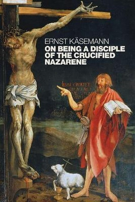 On Being a Disciple of the Crucified Nazarene