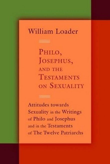 Philo, Josephus, and the Testaments on Sexuality