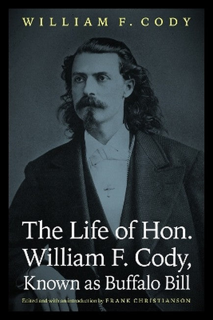 The Life of Hon. William F. Cody, Known As Buffalo Bill