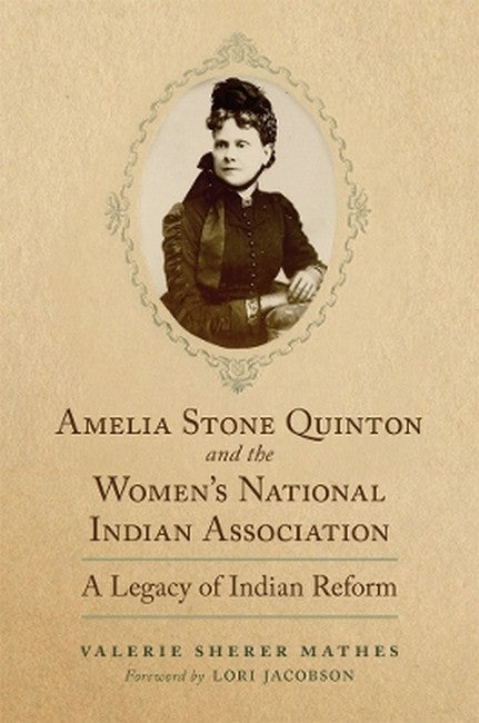 Amelia Stone Quinton and the Women's National Indian Association Volume2