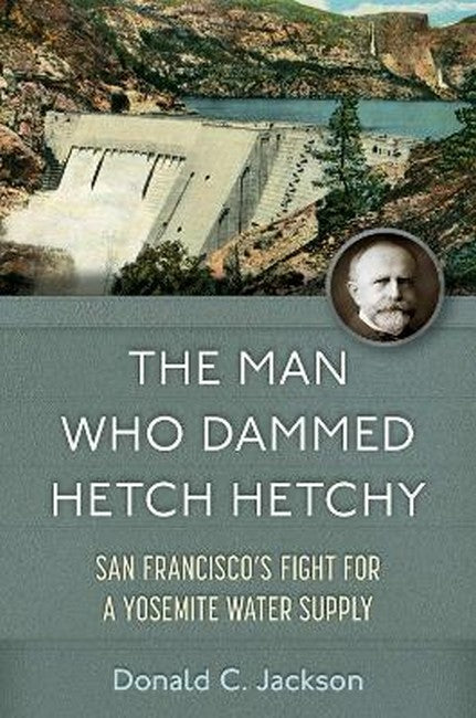 The Man Who Dammed Hetch Hetchy Volume 8
