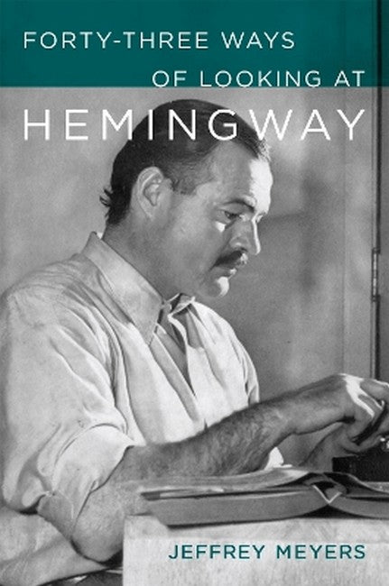 Forty-Three Ways of Looking at Hemingway