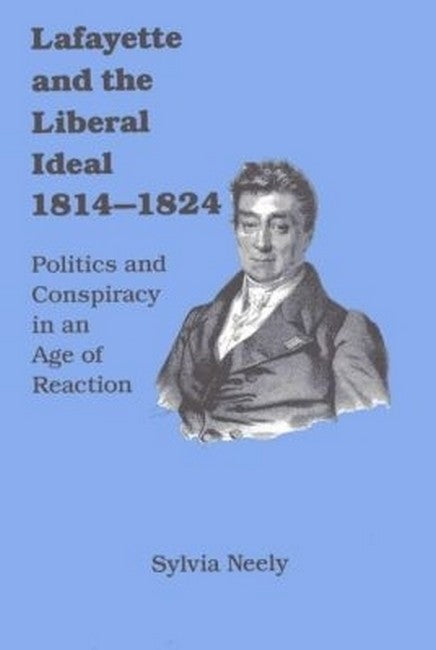Lafayette and the Liberal Ideal 1814-1824