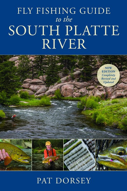 Fly Fishing Guide to the South Platte River 2/e