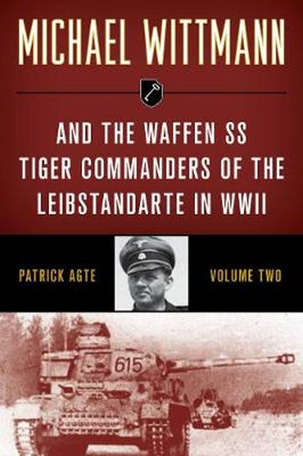 Michael Wittmann & the Waffen SS Tiger Commanders of the Leibstandarte in WWII 2021/e