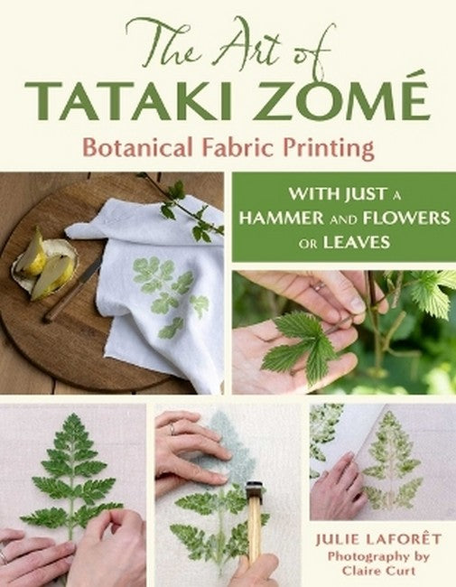 The Art of Tataki Zome Botanical: Fabric Printing