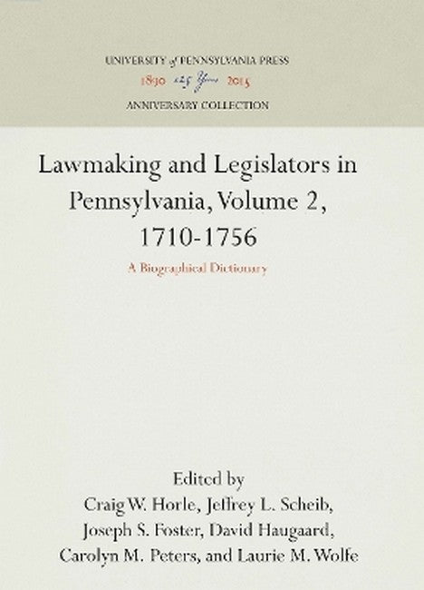 Lawmaking and Legislators in Pennsylvania, Volume 2, 1710-1756