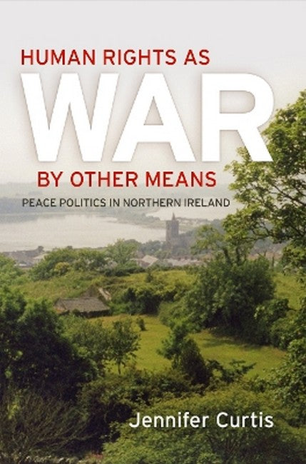 Human Rights As War by Other Means
