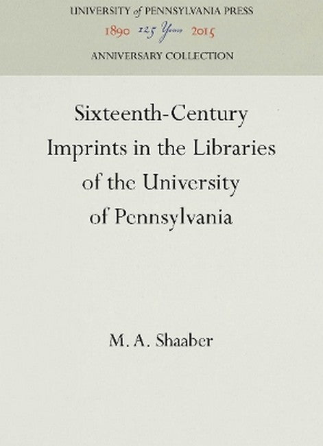 Sixteenth-Century Imprints in the Libraries of the University of Pennsylvania