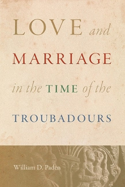 Love and Marriage in the Time of the Troubadours
