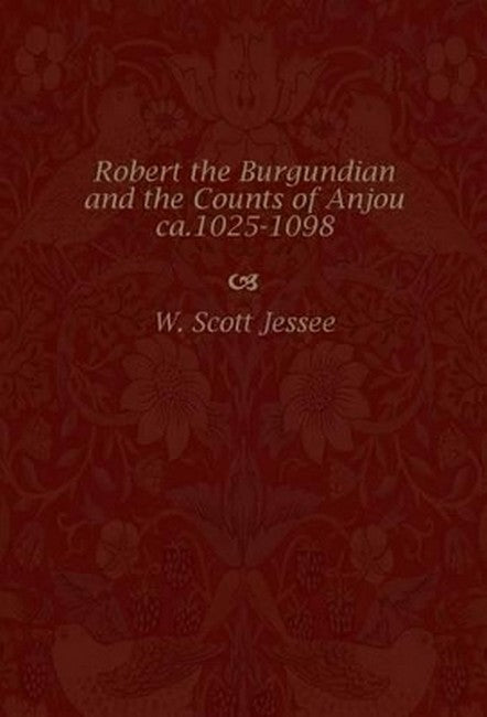 Robert the Burgundian and the Counts of Anjou, Ca.1025-1098