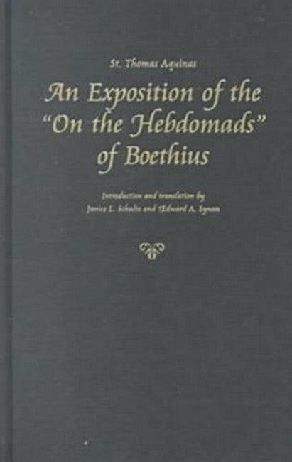 "An Exposition of the "On the Hebdomads" of Boethius"