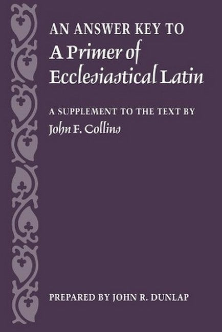 An Answer Key to a Primer of Ecclesiastical Latin