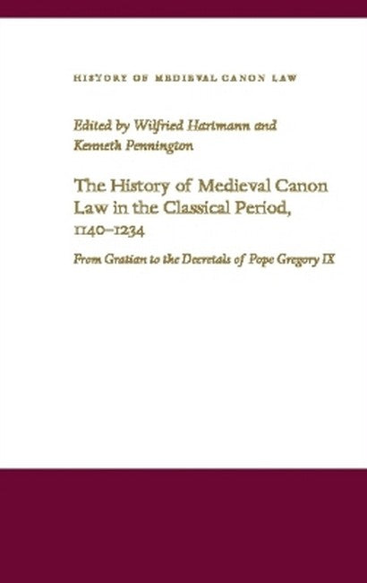 The History of Medieval Canon Law in the Classical Period, 1140-1234