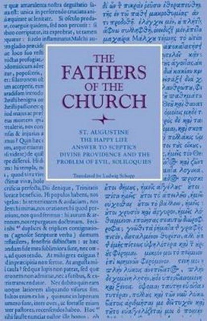 The Happy Life; Answer to Sceptics; Divine Providence and the Problem ofl, Soliloquies